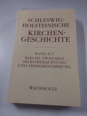 Schleswig-Holsteinische Kirchengeschichte - Kirche zwischen Selbstbehauptung und Fremdbestimmung