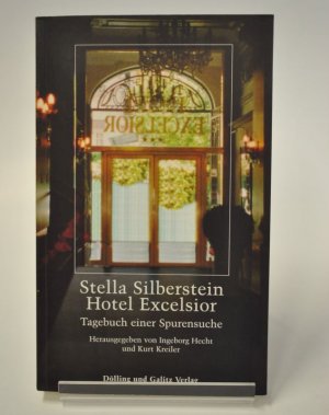 Stella Silberstein. Hotel Excelsior - Tagebuch einer Spurensuche