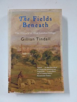 gebrauchtes Buch – Gillian Tindall – The Fields Beneath - The History of One London Village