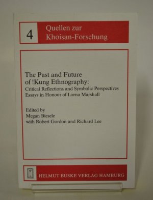 The Past and Future of !Kung Ethnography. Critical Reflections and Symbolic Perspectives Essays in Honour of Lorna Marshall.