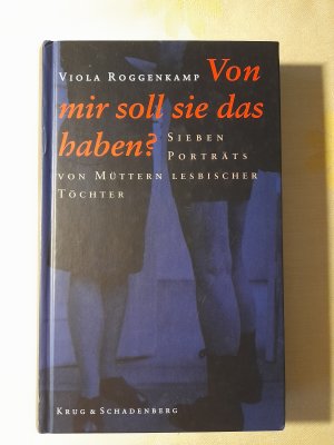 gebrauchtes Buch – Viola Roggenkamp – Von mir soll sie das haben? - Sieben Porträts von Müttern lesbischer Töchter