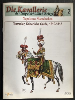 Die Kavallerie der Napoleonischen Kriege Nr. 2 : Napoleons Mamelucken - Trommler, Kaiserliche Garde, 1810-1812