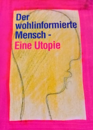 Der wohlinformierte Mensch. Eine Utopie - Festschrift für Magda Strebl zum 65. Geburtstag