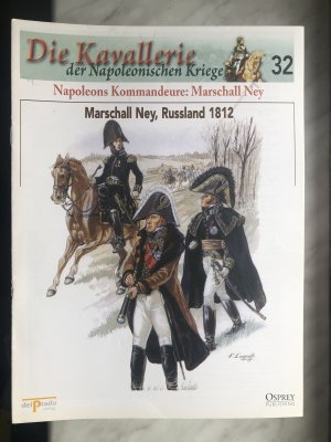 gebrauchtes Buch – Die Kavallerie der Napoleonischen Kriege Nr. 32 : Napoleons Kommandeure: Marschall Ney - Marschall Ney, Russland 1812