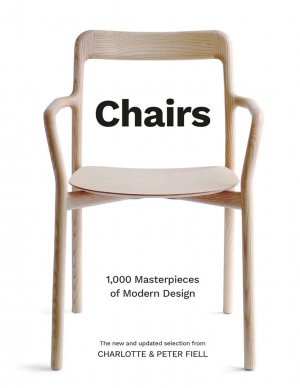 Chairs 1.000 Masterpieces of Modern Design, 1800 to the Present Day