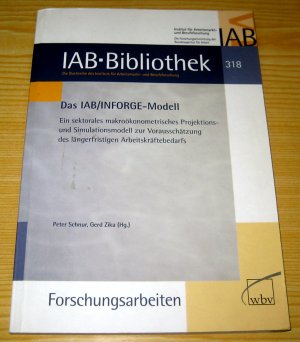 Das IAB/INFORGE-Modell - Ein sektorales makroökonometrisches Projektions- und Simulationsmodell zur Vorausschätzung