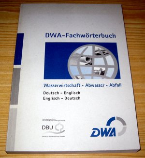 gebrauchtes Buch – DWA. Herausgeber: DWA – DWA-Fachwörterbuch. Wasserwirtschaft, Abwasser, Abfall. Deutsch - Englisch, Englisch - Deutsch