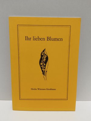 Ihr lieben Blumen