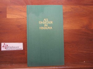 Als Einsiedler im Himalaya : Ein Tagebuch. Paul Brunton. [Vom Verf. autoris. Übers. Dt. Bearb.: Ursula von Mangoldt]