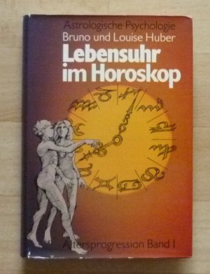 Lebensuhr im Horoskop - Altersprogression Band I - Astrologische Psychologie