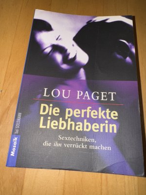 Die perfekte Liebhaberin - Sextechniken, die ihn verrückt machen