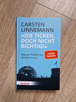 gebrauchtes Buch – Carsten Linnemann – "Die ticken doch nicht richtig!" - Warum Politik neu denken muss