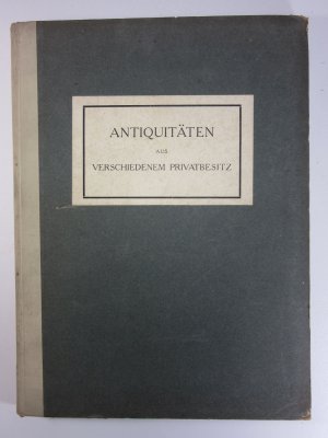 Antiquitäten aus verschiedenem Privatbesitz - Katalog 1785 mit 24 Lichtdrucktafeln