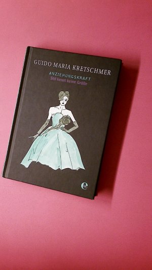 gebrauchtes Buch – Kretschmer, Guido Maria – ANZIEHUNGSKRAFT. Stil kennt keine Größe