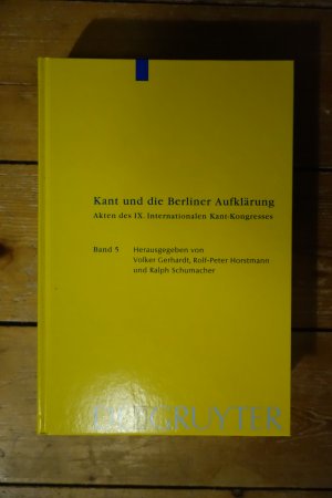 Kant und die Berliner Aufklärung - Akten des IX. Internationalen Kant-Kongresses. Band 5: Sektionen XV - XVIII.