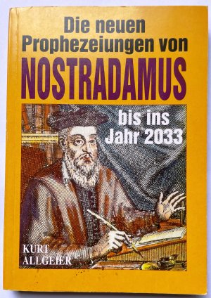 gebrauchtes Buch – Kurt Allgeier – Die neuen Prophezeiungen von Nostradamus bis in Jahr 2033