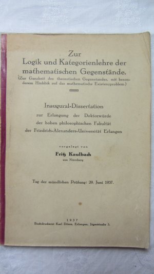 Zur Logik und Kategorienlehre der mathematischen Gegenstände (Zur Ganzheit der mathematischen Gegenstände , mit besonderem Hinblick auf das mathematische Existenzproblem)