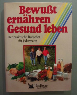 Bewusst ernähren - Gesund leben. Der praktische Ratgeber für jedermann (1990)