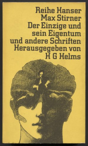 Der Einzige und sein Eigentum und andere Schriften. Ausgewählt und mit einem Nachwort hrsg. von H.G. Helms. (= Reihe Hanser 6.)