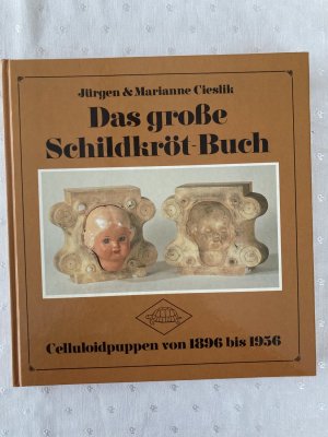 Das grosse Schildkröt-Buch - Celluloidpuppen von 1896 bis 1956