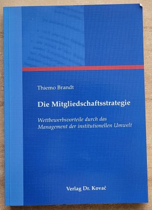 gebrauchtes Buch – Thiemo Brandt – Die Mitgliedschaftsstrategie - Wettbewerbsvorteile durch das Management der institutionellen Umwelt