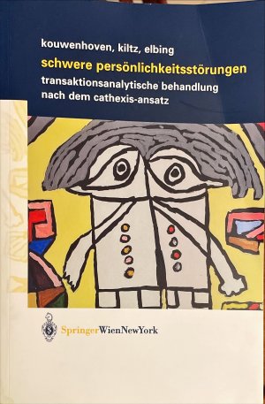 Schwere Persönlichkeitsstörungen - Transaktionsanalytische Behandlung nach dem Cathexis-Ansatz