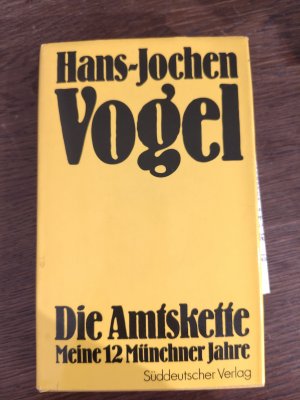 gebrauchtes Buch – Hans-Jochen Vogel – Die Amtskette - meine 12 Münchner Jahre; ein Erlebnisbericht