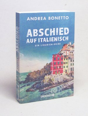 gebrauchtes Buch – Andrea Bonetto – Abschied auf Italienisch : ein Ligurien-Krimi / Andrea Bonetto