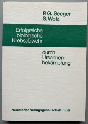 Erfolgreiche biologische Krebsabwehr durch Ursachenbekämpfung