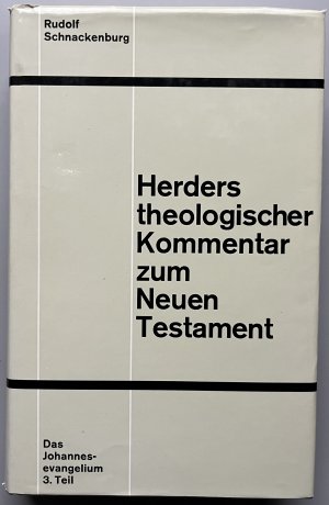 Herders theologischer Kommentar zum Neuen Testament: Das Johannesevangelium Teil 3., Kommentar zu Kap. 13 - 21