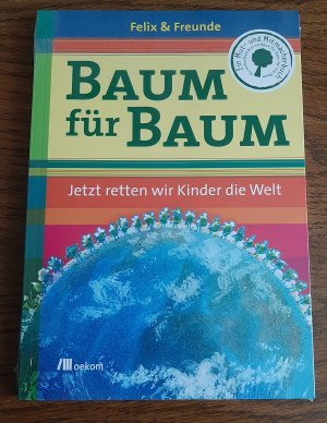 gebrauchtes Buch – Felix Finkbeiner – Baum für Baum - Jetzt retten wir Kinder die Welt