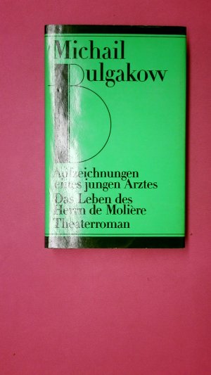 gebrauchtes Buch – Michail Bulgakow – AUFZEICHNUNGEN EINES JUNGEN ARZTES - DAS LEBEN DES HERRN DE MOLIÈRE - THEATERROMAN.