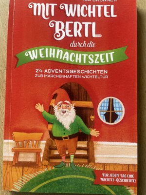 gebrauchtes Buch – Ida Brunner – Mit Wichtel Berti durch die Weihnachtszeit - 24 Adventsgeschichten zur märchenhaften Wichteltür : für jeden Tag eine Wichtel-Geschichte!