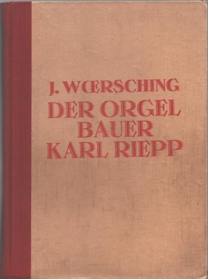 Der Orgelbauer Karl Riepp (1710/1775) - Ein Beitrag zur Geschichte der süddeutschen Orgelbaukunst des 18. Jahrhunderts