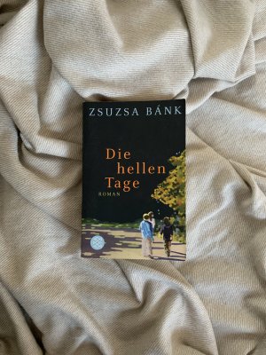 gebrauchtes Buch – Zsuzsa Bánk – Die hellen Tage