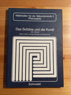 gebrauchtes Buch – Anton, Bernd; Brunkhorst-Hasenclever – Das Schöne und die Kunst