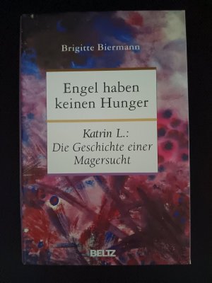 gebrauchtes Buch – Brigitte Biermann – Engel haben keinen Hunger - Katrin L.: Die Geschichte einer Magersucht