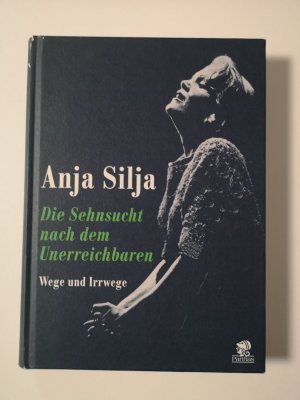 gebrauchtes Buch – Anja Silja – Die Sehnsucht nach dem Unerreichbaren