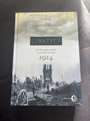 LUNATYCY. JAK EUROPA POSZŁA NA WOJNĘ W ROKU 1914 (e. polnische Übersetzung)