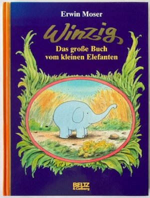 Winzig. Das große Buch vom kleinen Elefanten