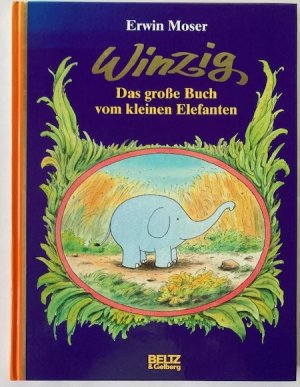 Winzig. Das große Buch vom kleinen Elefanten