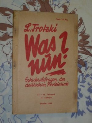 Was nun? Schicksalsfragen des deutschen Proletariats ( Leo Trotzki. EA von 1932 )