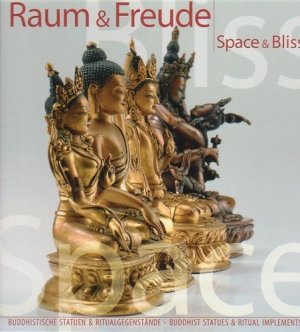 Raum & Freude /Space and Bliss - Buddhistische Statuen und Ritualgegenstände /Buddhist Statues and Ritual Implements