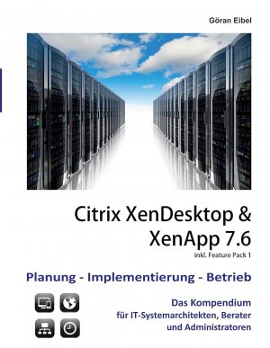 gebrauchtes Buch – Göran Eibel – Citrix XenDesktop & XenApp 7.6 Planung - Implementierung - Betrieb