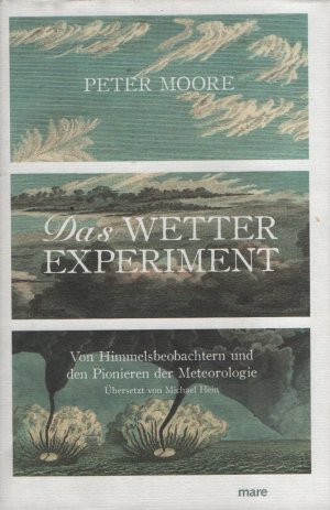 Das Wetterexperiment.. Von Himmelsbeobachtern und den Pionieren der Meteorologie..