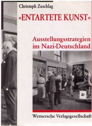 "Entartete Kunst". Ausstellungsstrategien im Nazi-Deutschland