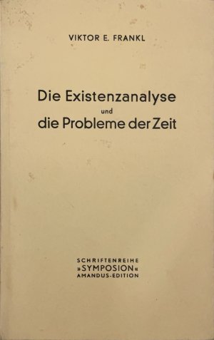 Die Existenzanalyse und die Probleme der Zeit, Schriftenreihe "Symposion" 14