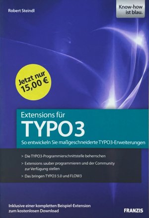 gebrauchtes Buch – Robert Steindl – Extensions für TYPO3 - So entwickeln sie maßgeschneiderte TYPO3-Erweiterungen