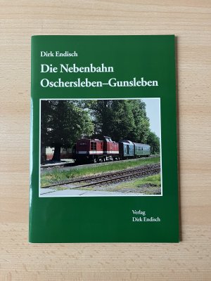 Die Nebenbahn Oschersleben-Gunsleben