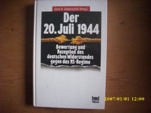 gebrauchtes Buch – Ueberschär, Gerd R – Der 20. Juli 1944. Bewertung und Rezeption des deutschen Widerstandes gegen das NS-Regime